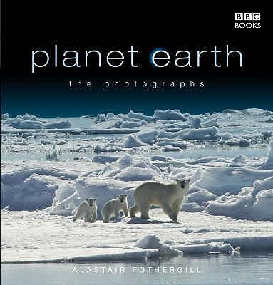 Cover: 9781846073465 | Planet Earth: The Photographs | Alastair Fothergill | Buch | Gebunden