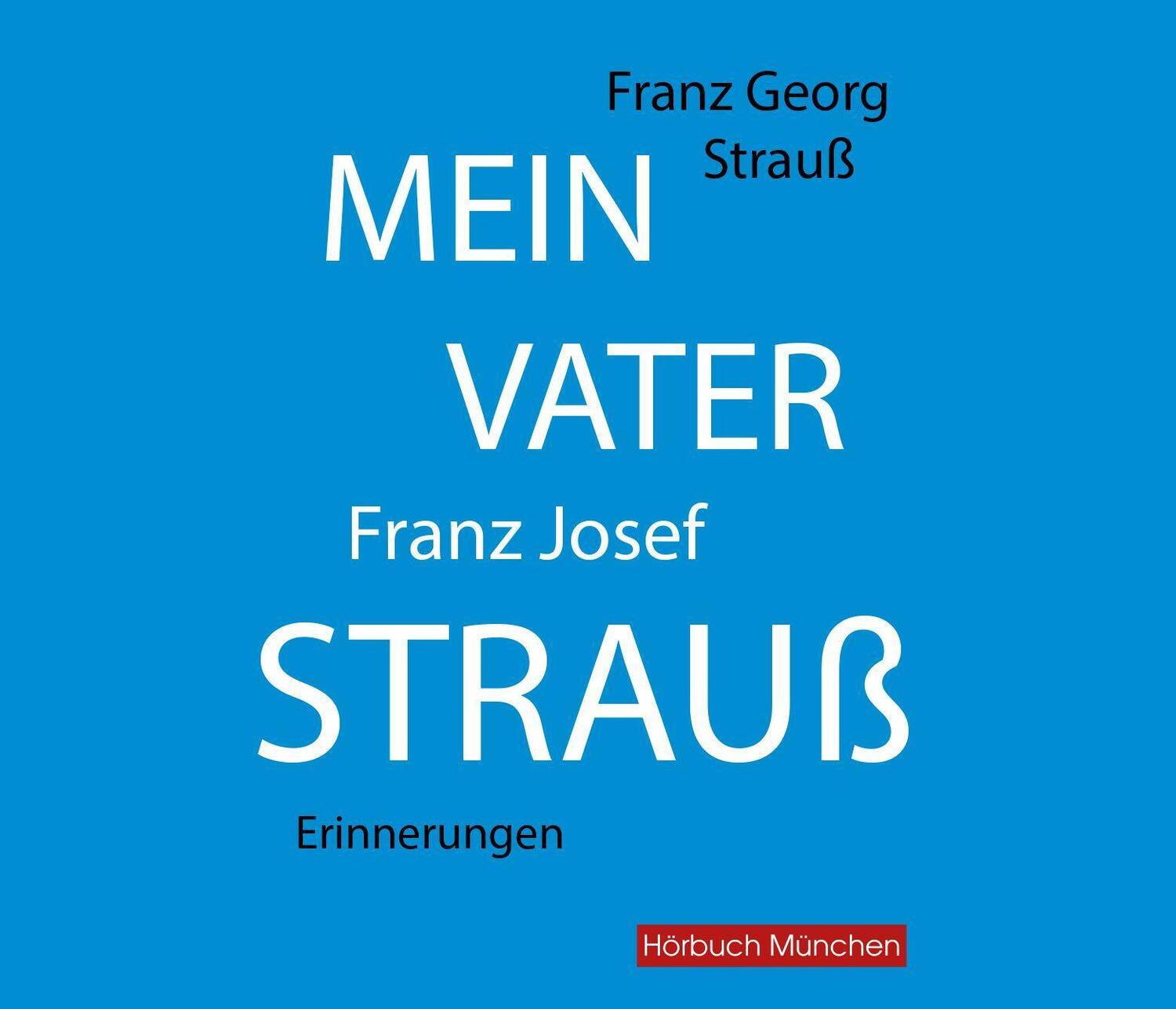 Cover: 9783954718566 | Mein Vater Franz Josef Strauß | Franz Georg Strauß | MP3 | 489 Min.