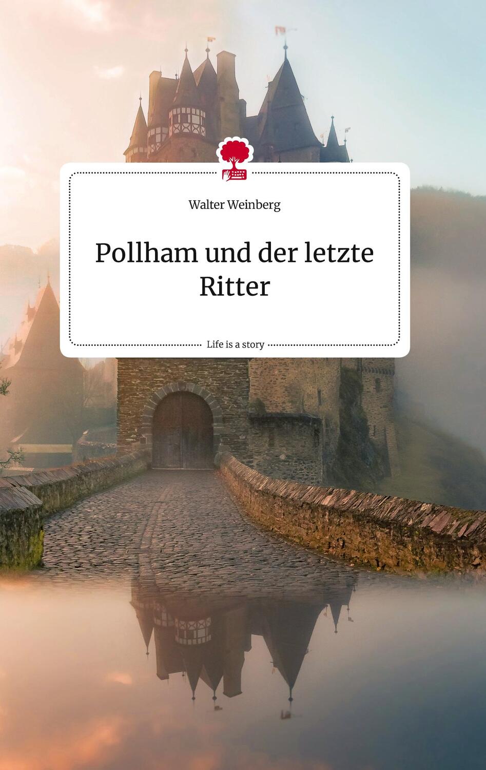 Cover: 9783710820229 | Pollham und der letzte Ritter. Life is a Story - story.one | Weinberg