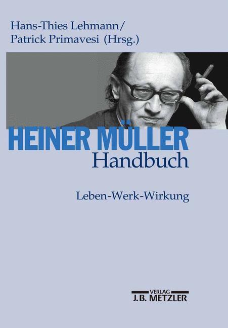 Cover: 9783476018076 | Heiner Müller-Handbuch | Leben ¿ Werk ¿ Wirkung | Primavesi (u. a.)