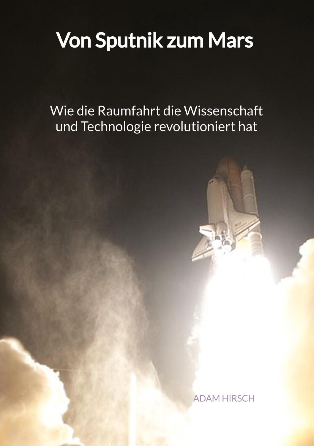 Cover: 9783347995864 | Von Sputnik zum Mars - Wie die Raumfahrt die Wissenschaft und...