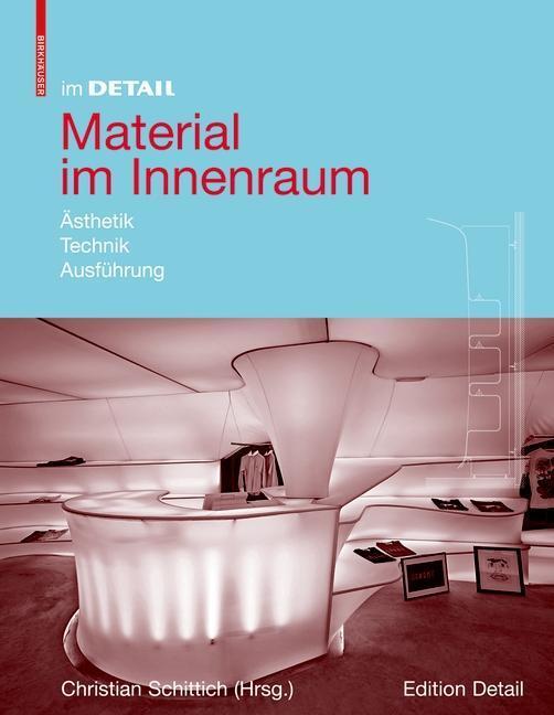 Cover: 9783764388096 | Material im Innenraum | Ästhetik, Technik, Oberflächen | Schittich