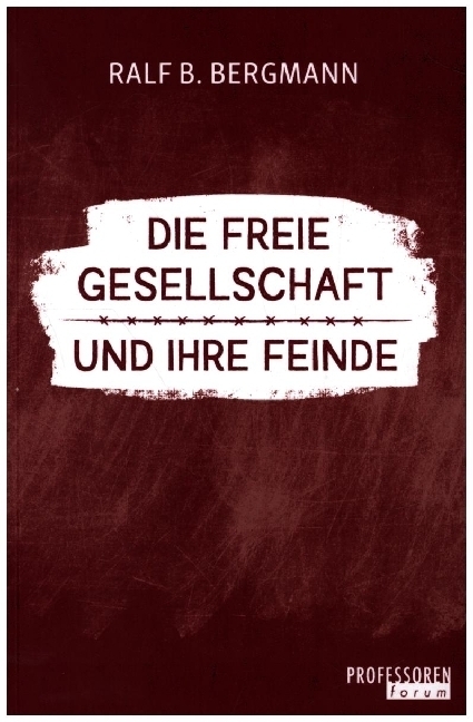 Cover: 9783982301006 | Die freie Gesellschaft und ihre Feinde | Ralf B. Bergmann | Buch