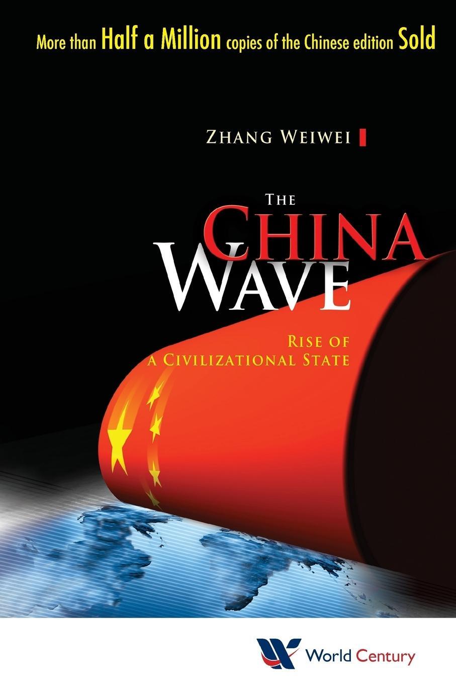 Cover: 9781938134012 | The China Wave | Rise of a Civilizational State | Weiwei Zhang | Buch