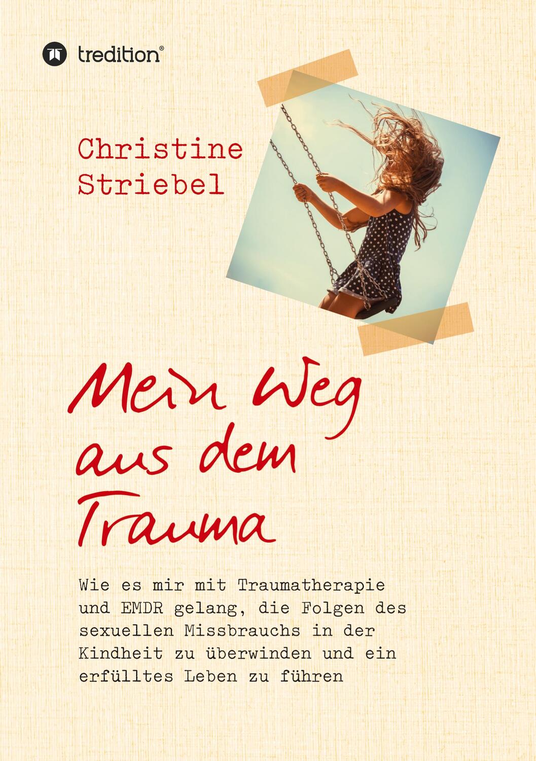 Cover: 9783748270997 | Mein Weg aus dem Trauma | Christine Striebel | Taschenbuch | tredition