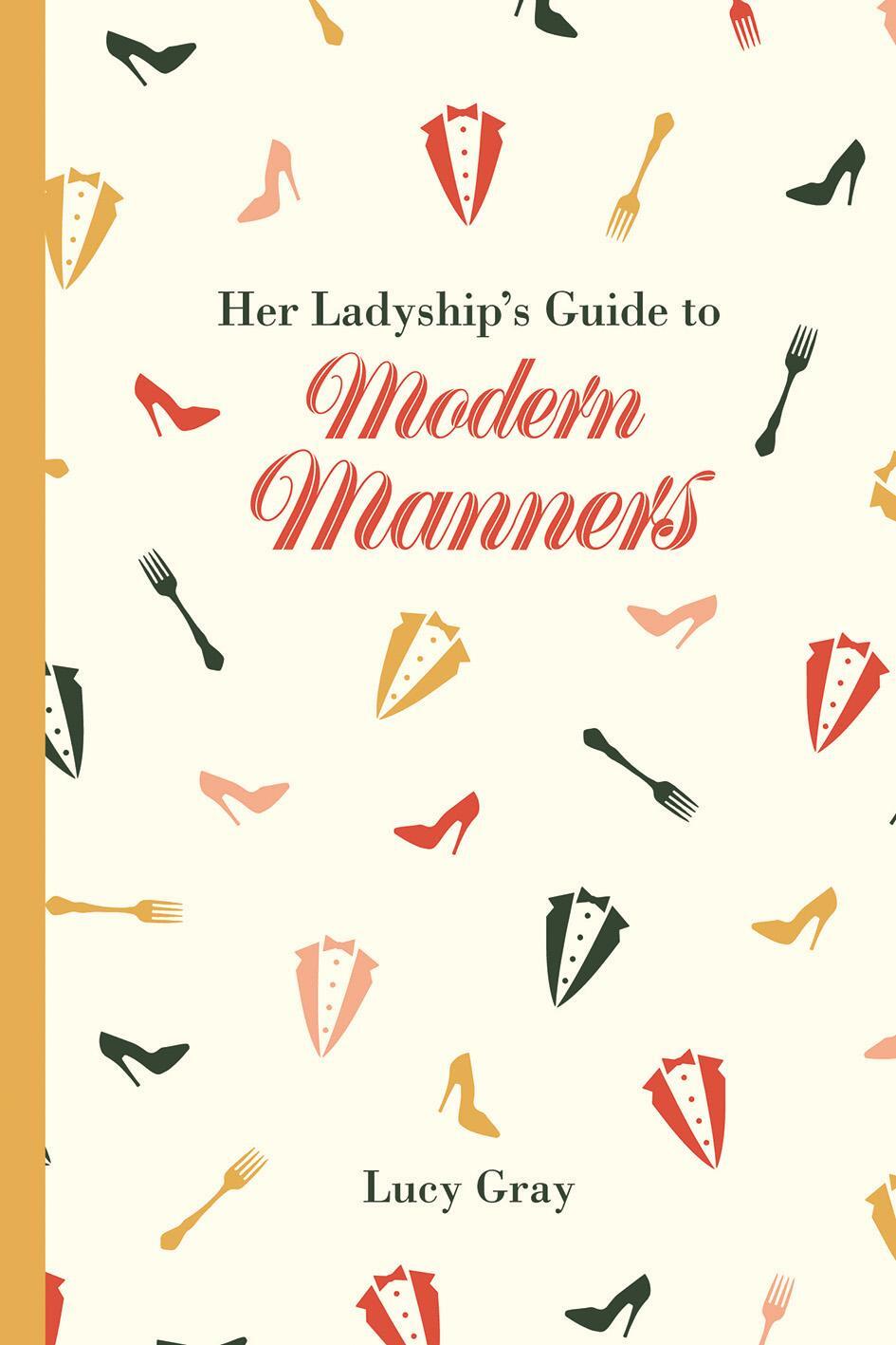 Cover: 9781849943673 | Her Ladyship's Guide to Modern Manners | Lucy Gray | Buch | Englisch