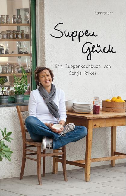 Cover: 9783888976872 | Suppenglück | Ein Suppenkochbuch | Sonja Riker | Buch | Deutsch | 2010