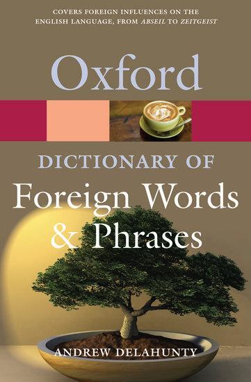 Cover: 9780199543687 | Oxford Dictionary of Foreign Words and Phrases | Andrew Delahunty