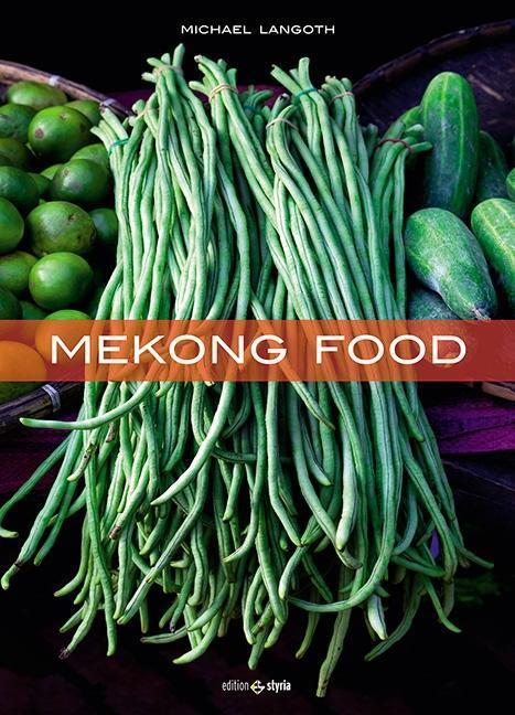Cover: 9783990110782 | Mekong Food | Limitierte Sonderausgabe | Michael Langoth | Buch | 2016