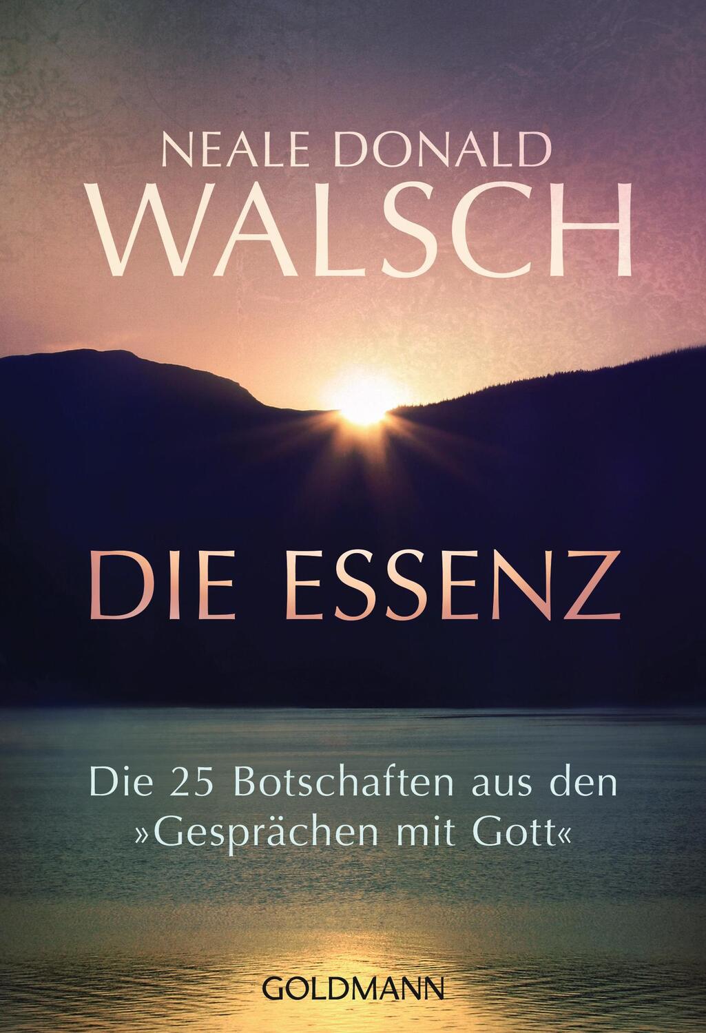 Cover: 9783442222414 | Die Essenz | Die 25 Botschaften aus den "Gesprächen mit Gott" | Walsch