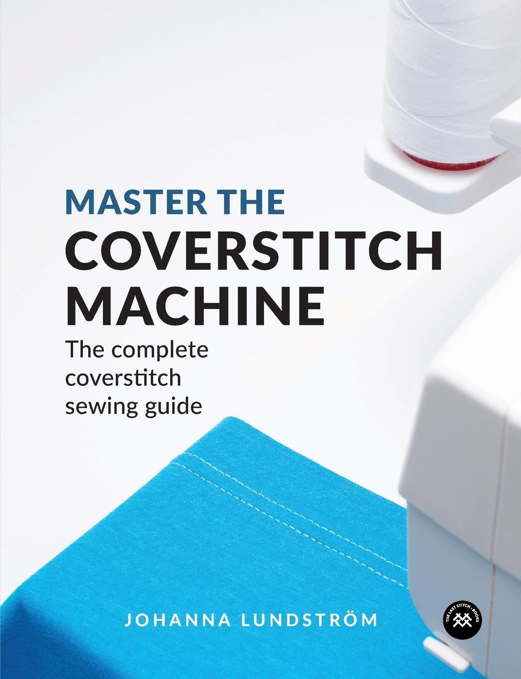Cover: 9789163961519 | Master the Coverstitch Machine | The complete coverstitch sewing guide