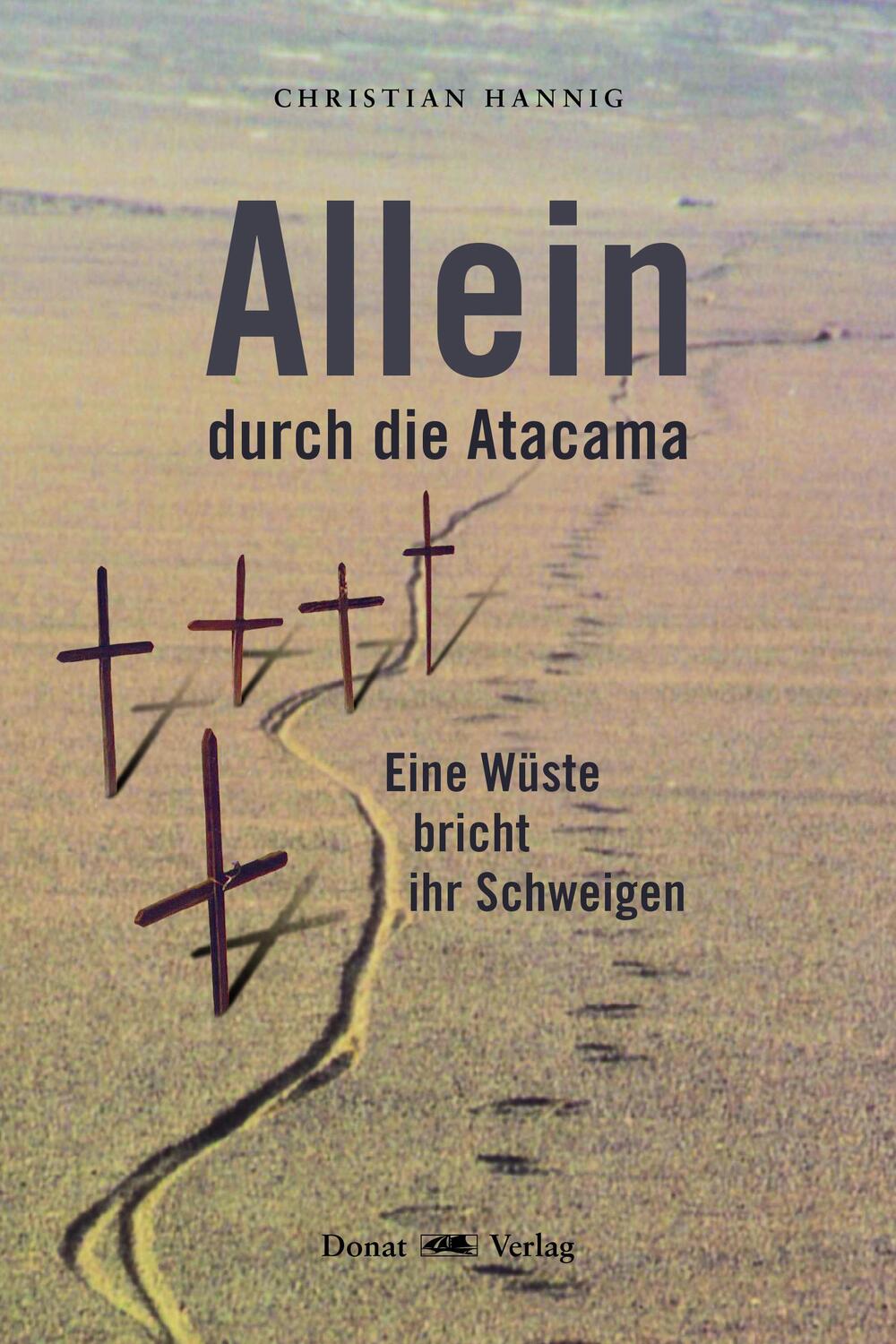 Cover: 9783943425956 | Allein durch die Atacama | Eine Wüste bricht ihr Schweigen | Hannig