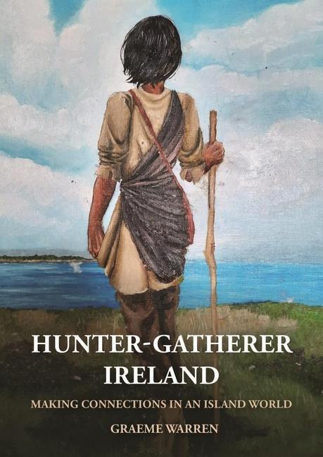 Cover: 9781789256819 | Hunter-Gatherer Ireland: Making Connections in an Island World | Buch