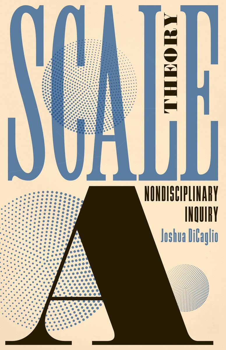 Cover: 9781517912079 | Scale Theory | A Nondisciplinary Inquiry | Joshua DiCaglio | Buch
