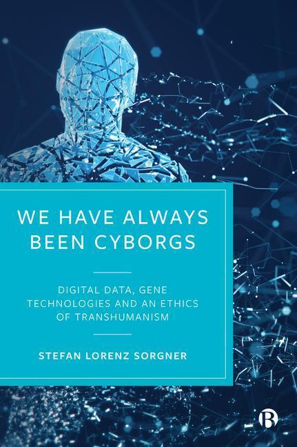 Cover: 9781529219210 | We Have Always Been Cyborgs | Stefan Lorenz Sorgner | Taschenbuch