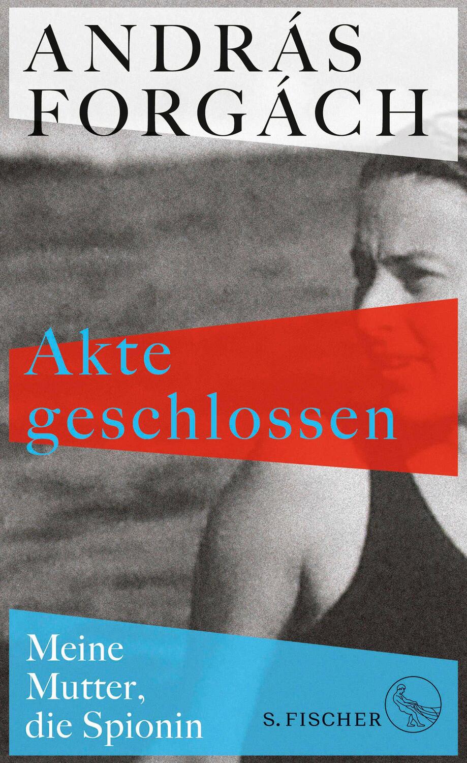 Cover: 9783103972726 | Akte geschlossen | Meine Mutter, die Spionin | András Forgách | Buch