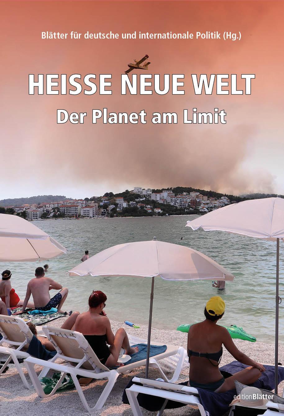 Cover: 9783982132327 | Heiße neue Welt | Der Planet am Limit | Tanja Busse (u. a.) | Buch