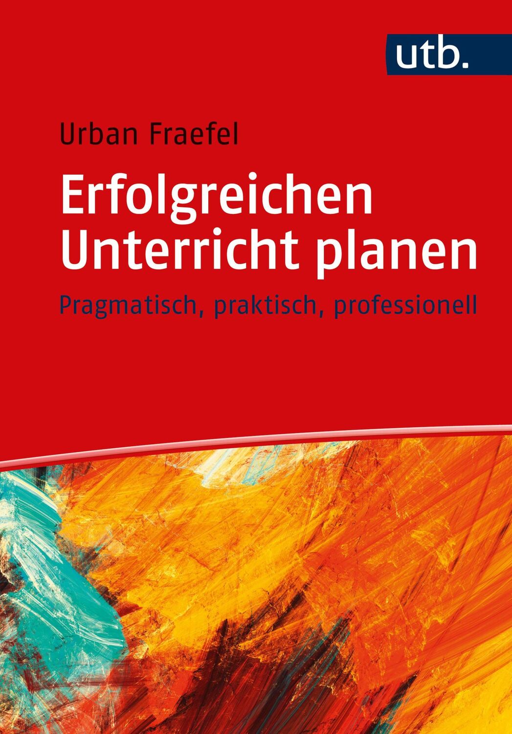 Cover: 9783825260439 | Erfolgreichen Unterricht planen | Urban Fraefel | Taschenbuch | 180 S.