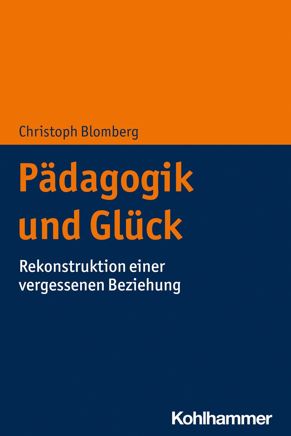 Cover: 9783170388161 | Pädagogik und Glück | Rekonstruktion einer vergessenen Beziehung