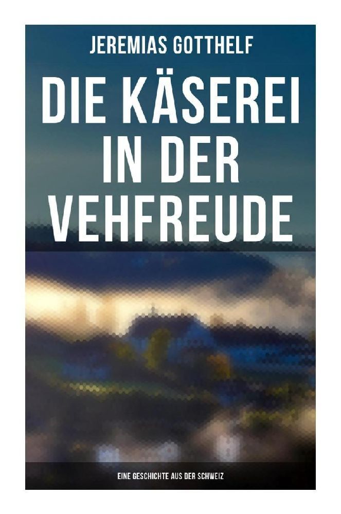 Cover: 9788027259175 | Die Käserei in der Vehfreude: Eine Geschichte Aus Der Schweiz | Buch