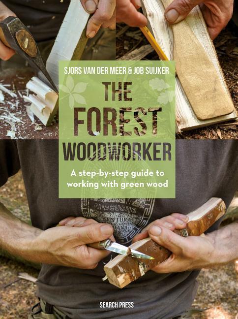 Cover: 9781782217367 | The Forest Woodworker: A Step-By-Step Guide to Working with Green Wood