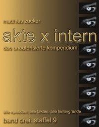 Cover: 9783831141869 | Akte X Intern - Das unautorisierte Kompendium, Band 3 : Staffel 9