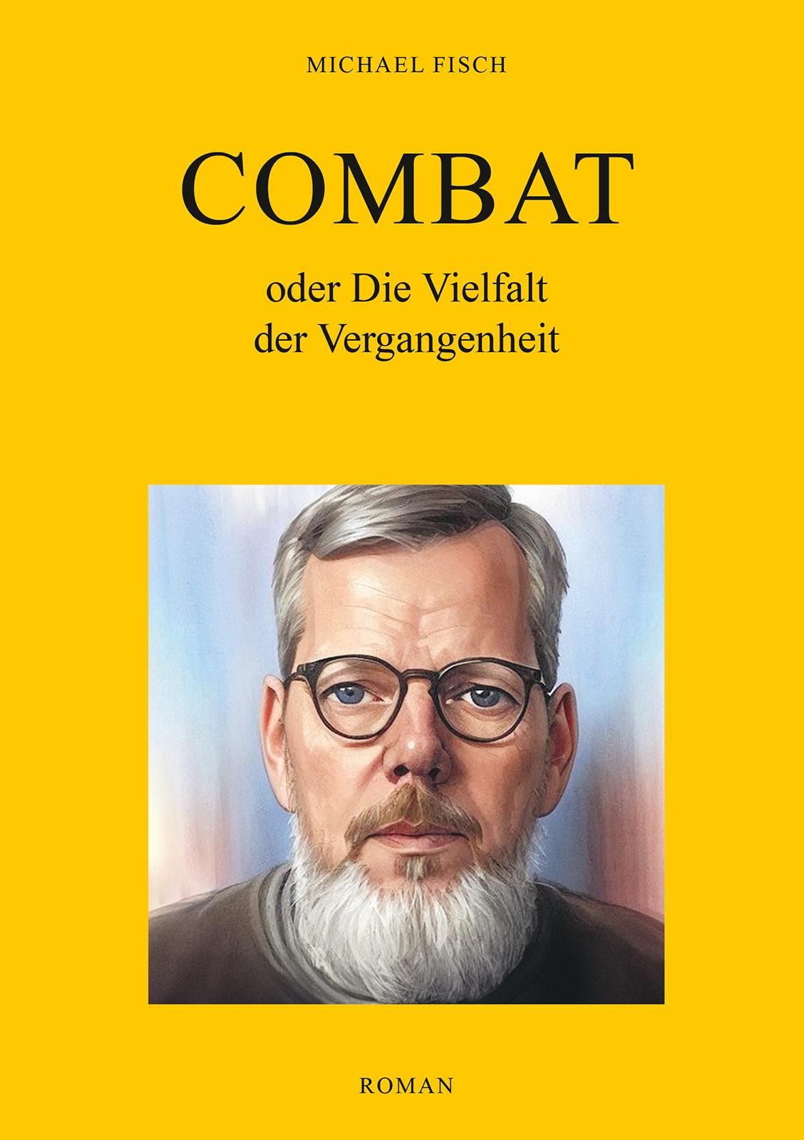 Cover: 9783989030398 | Combat oder Die Vielfalt der Vergangenheit | Roman | Michael Fisch