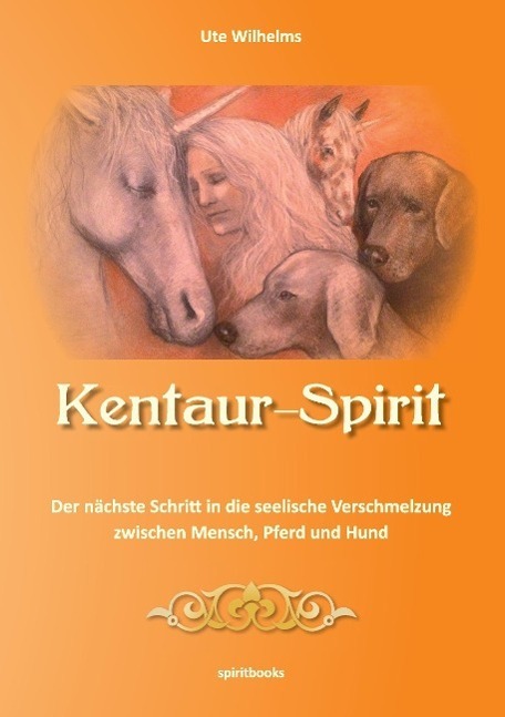Cover: 9783944587219 | Kentaur- Spirit | Ute Wilhelms | Taschenbuch | Paperback | Deutsch