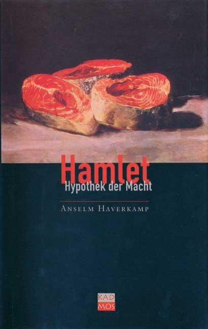 Cover: 9783931659424 | Hamlet, Hypothek der Macht | Anselm Haverkamp | Buch | 166 S. | 2004