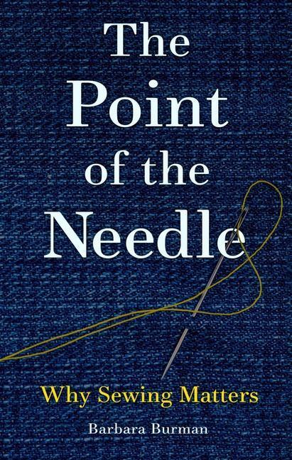 Cover: 9781789147193 | The Point of the Needle | Why Sewing Matters | Barbara Burman | Buch