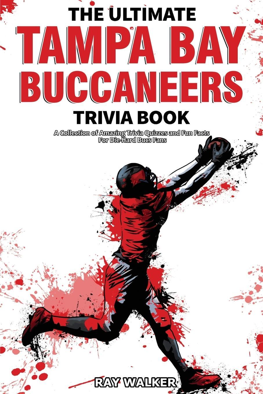 Cover: 9781956908008 | The Ultimate Tampa Bay Buccaneers Trivia Book | Ray Walker | Buch