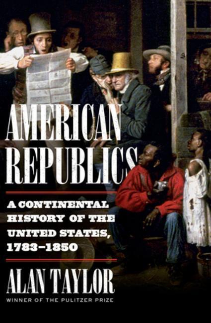 Cover: 9781324005797 | American Republics: A Continental History of the United States,...