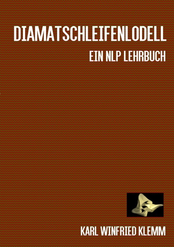 Cover: 9783741818332 | NLP Lehrbuch / Diamatschleifenmodell | Karl Winfried Klemm | Buch