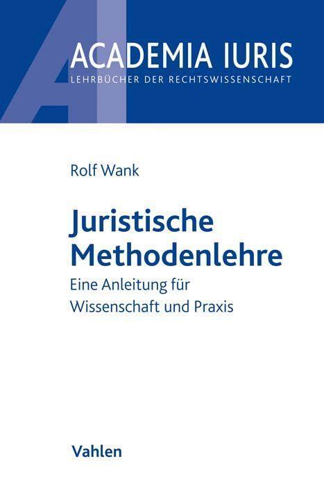 Cover: 9783800649457 | Juristische Methodenlehre | Methodenlehre in der Anwendung | Rolf Wank