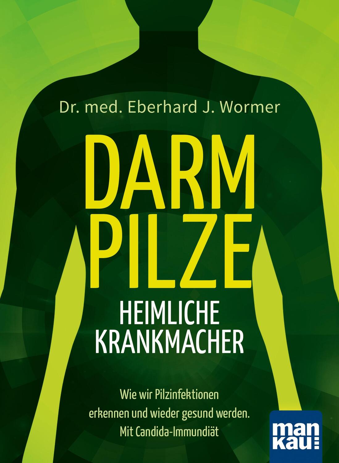Cover: 9783863742812 | Darmpilze - heimliche Krankmacher | Eberhard J Wormer | Buch | 255 S.