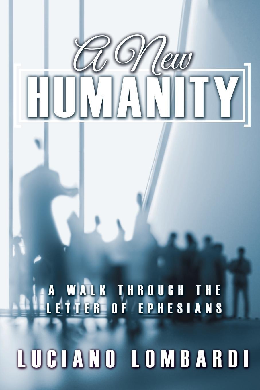Cover: 9781486623587 | A New Humanity | A Walk through the Letter of Ephesians | Lombardi