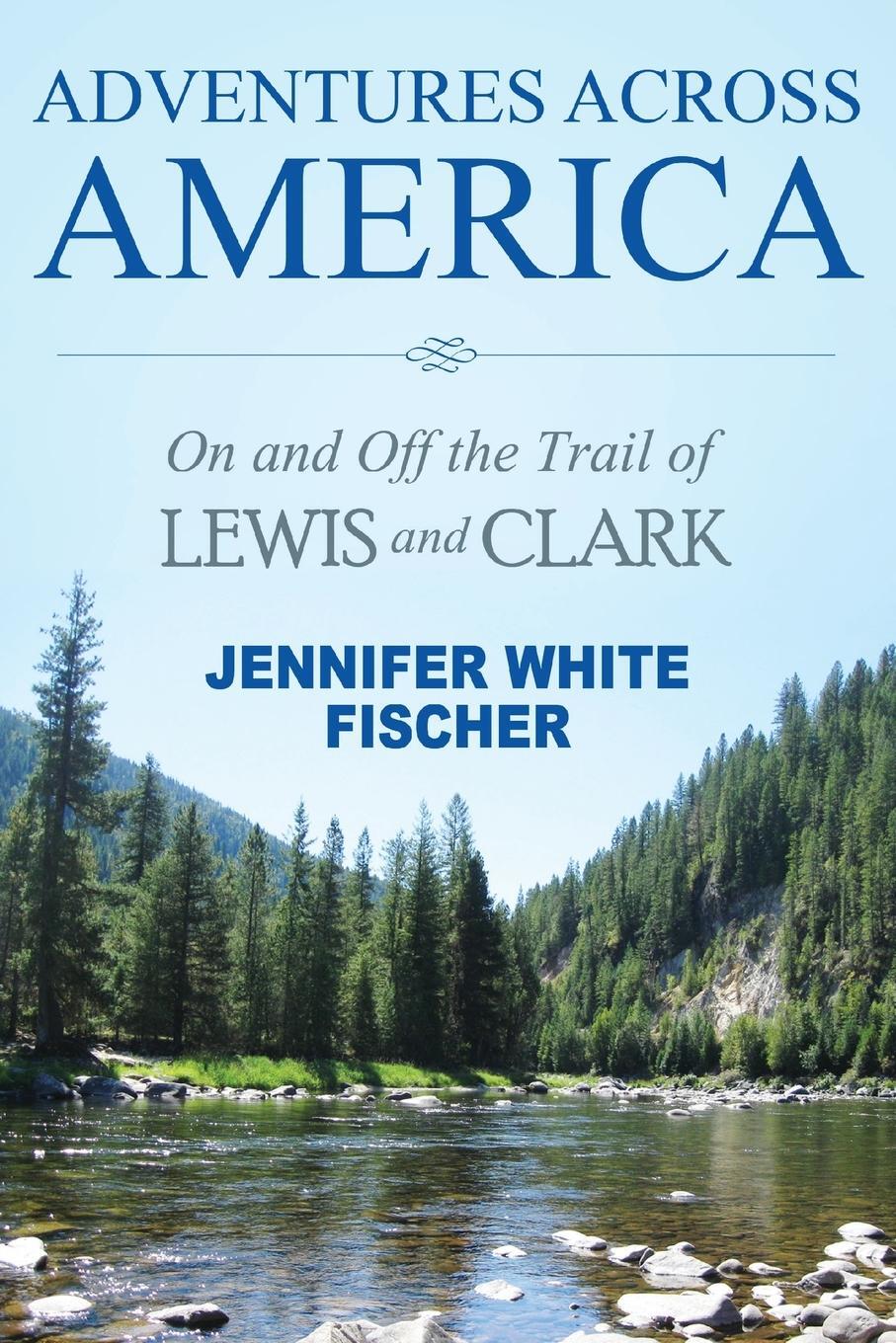 Cover: 9781642378894 | Adventures Across America | Jennifer White Fischer | Taschenbuch