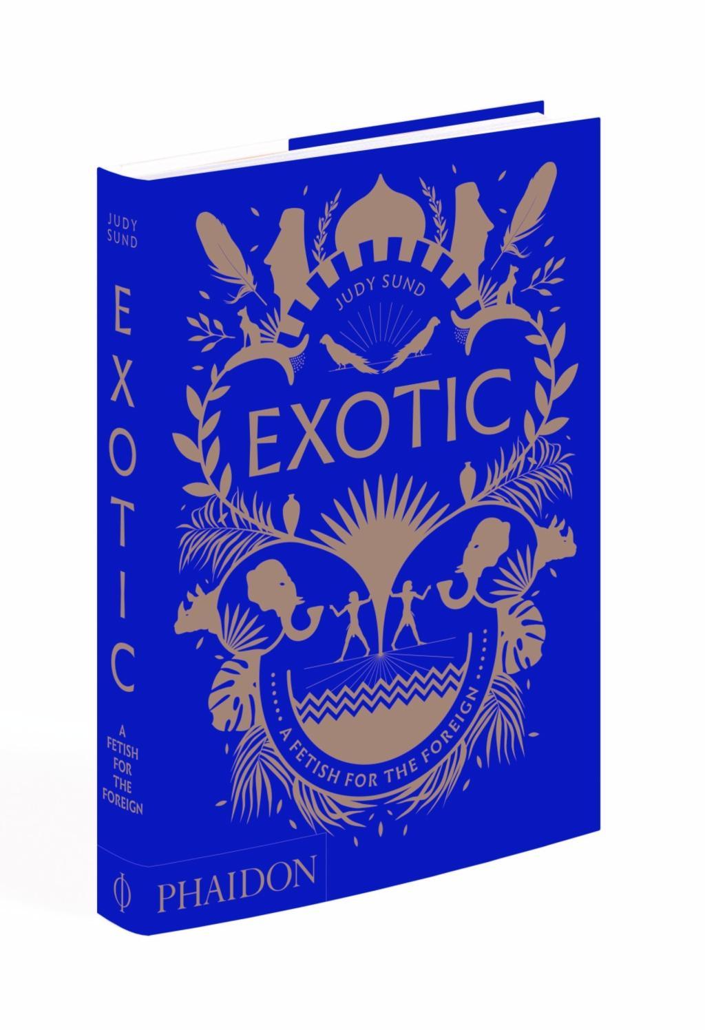 Bild: 9780714876375 | Exotic | A Fetish for the Foreign | Judy Sund | Buch | 272 S. | 2019