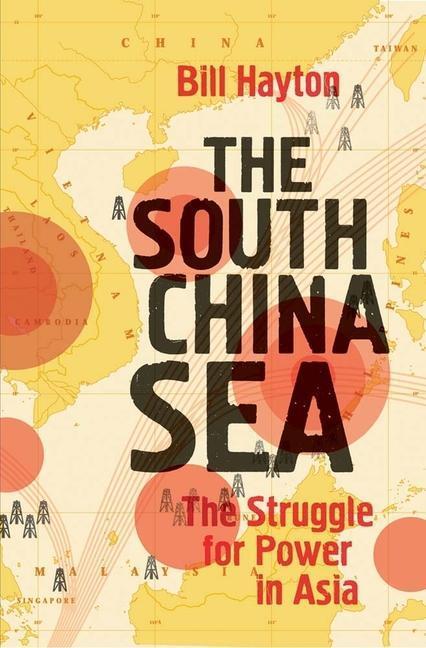 Cover: 9780300216943 | The South China Sea | The Struggle for Power in Asia | Bill Hayton