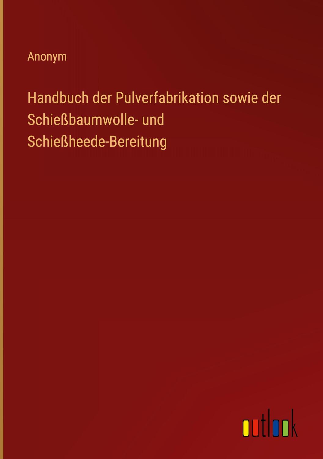 Cover: 9783368700478 | Handbuch der Pulverfabrikation sowie der Schießbaumwolle- und...