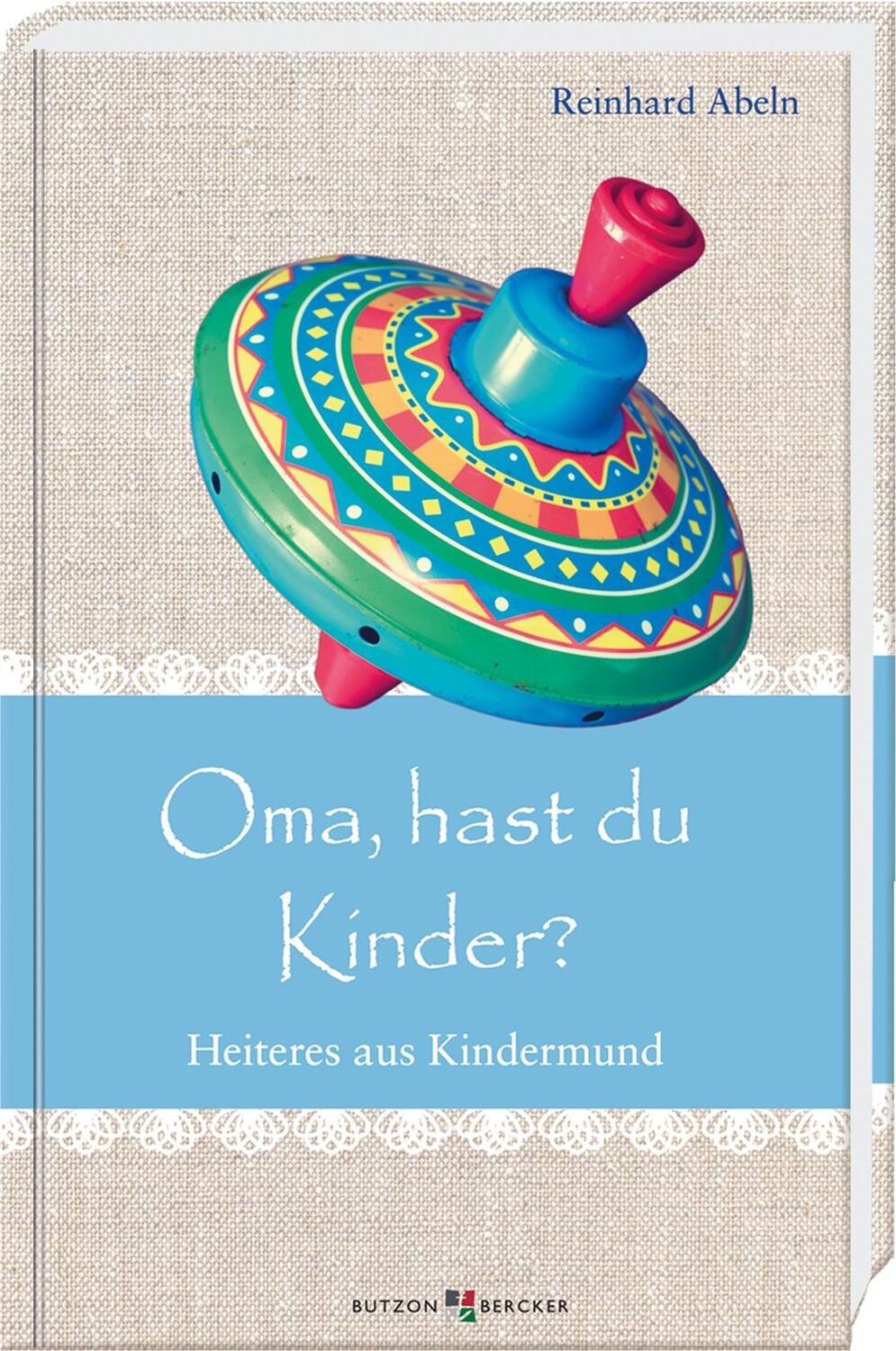 Cover: 9783766629807 | Oma, hast du Kinder? | Heiteres aus Kindermund | Reinhard Abeln | Buch