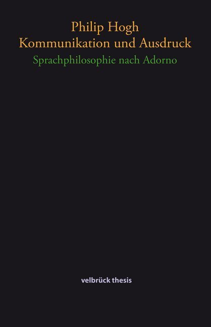 Cover: 9783958320543 | Kommunikation und Ausdruck | Sprachphilosophie nach Adorno | Hogh