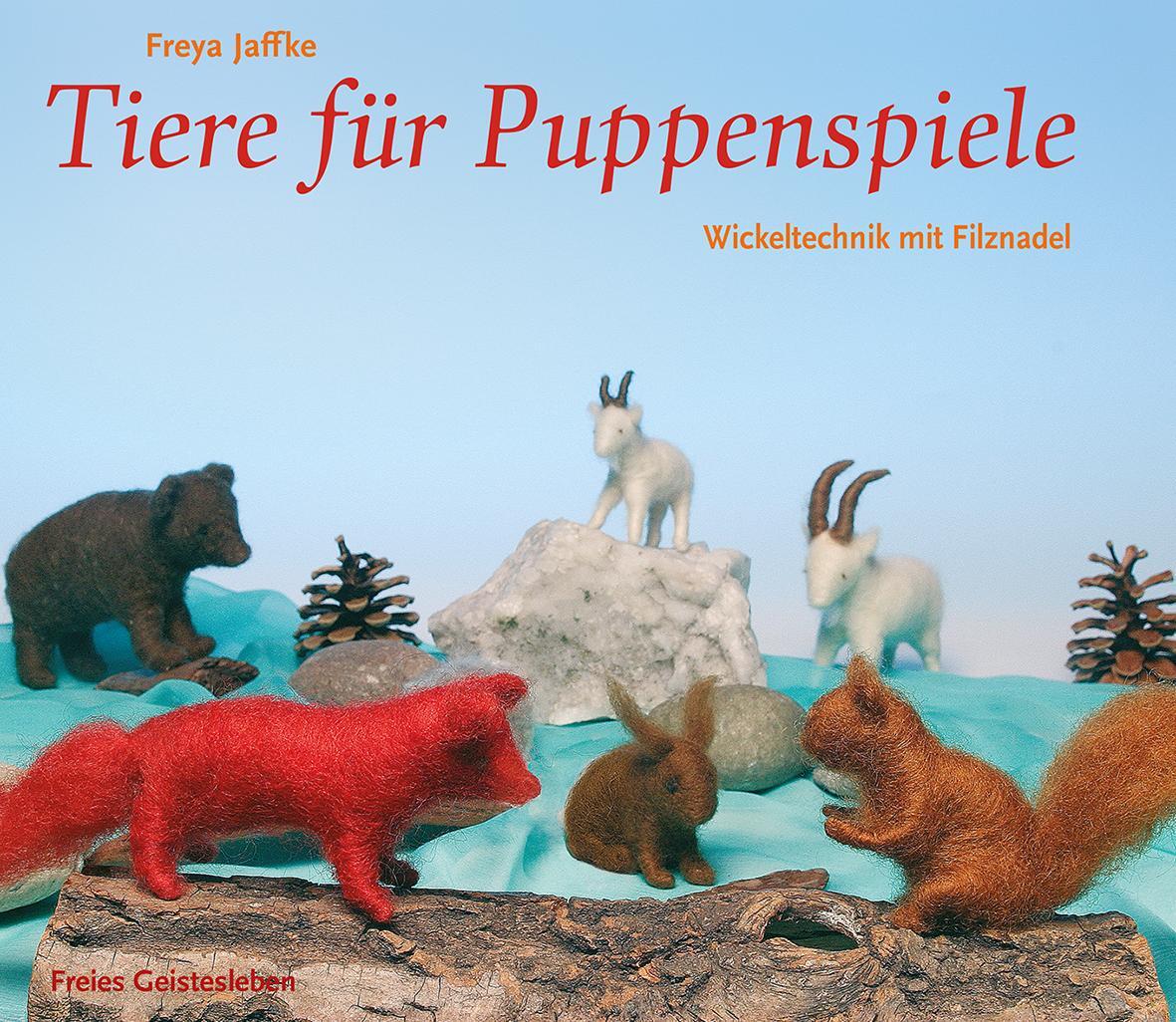 Cover: 9783772523243 | Tiere für Puppenspiele | Wickeltechnik mit Filznadel | Freya Jaffke
