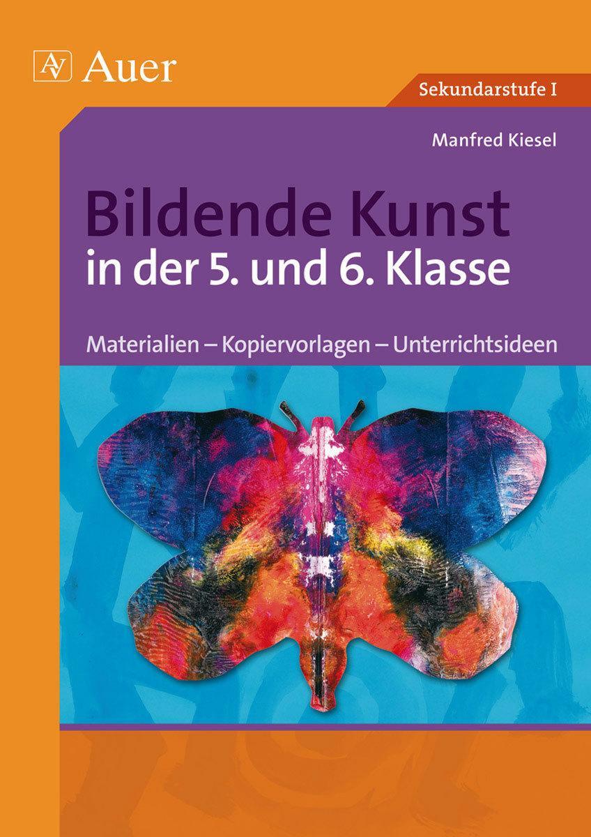 Cover: 9783403046981 | Bildende Kunst in der 5. und 6. Klasse | Manfred Kiesel | Taschenbuch