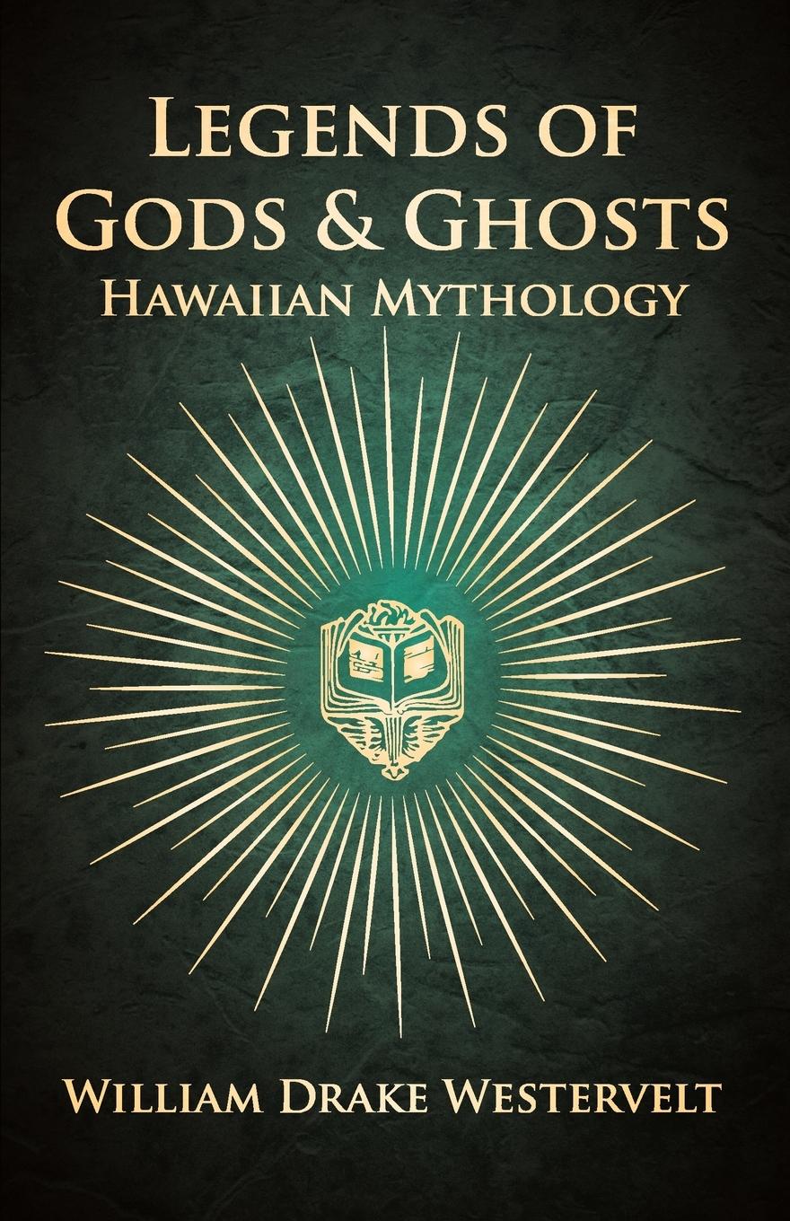 Cover: 9781445533674 | Legends Of Gods And Ghosts - (Hawaiian Mythology) - Collected And...