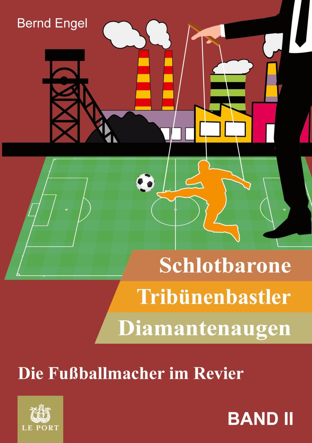 Cover: 9783347984356 | Schlotbarone, Tribünenbastler, Diamantenaugen. Band II | Bernd Engel