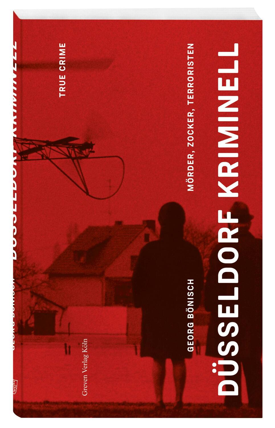 Cover: 9783774309548 | Düsseldorf Kriminell | Mörder, Zocker, Terroristen | Georg Bönisch