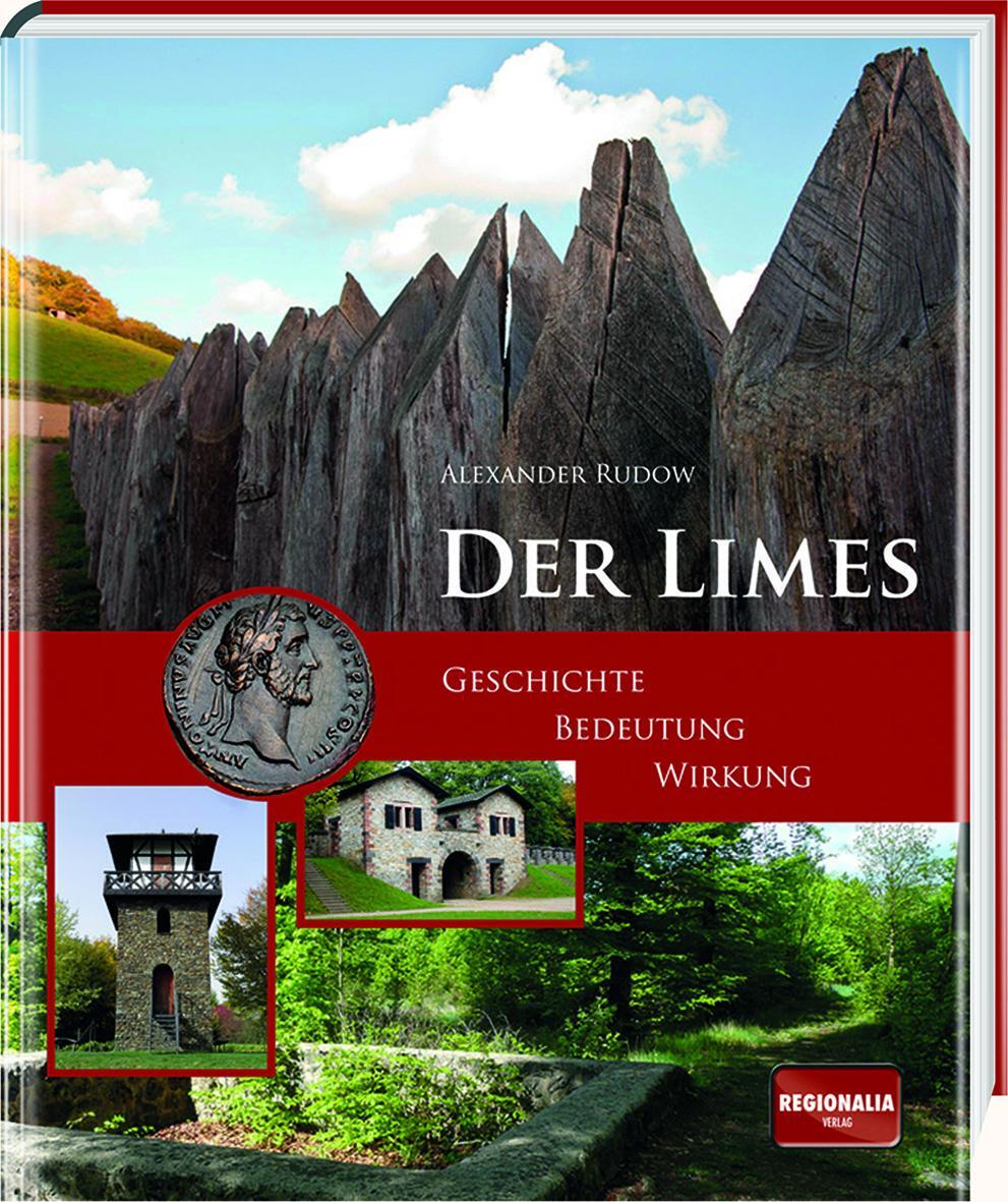 Cover: 9783955401818 | Der Limes | Geschichte - Bedeutung - Wirkung | Alexander Rudow | Buch