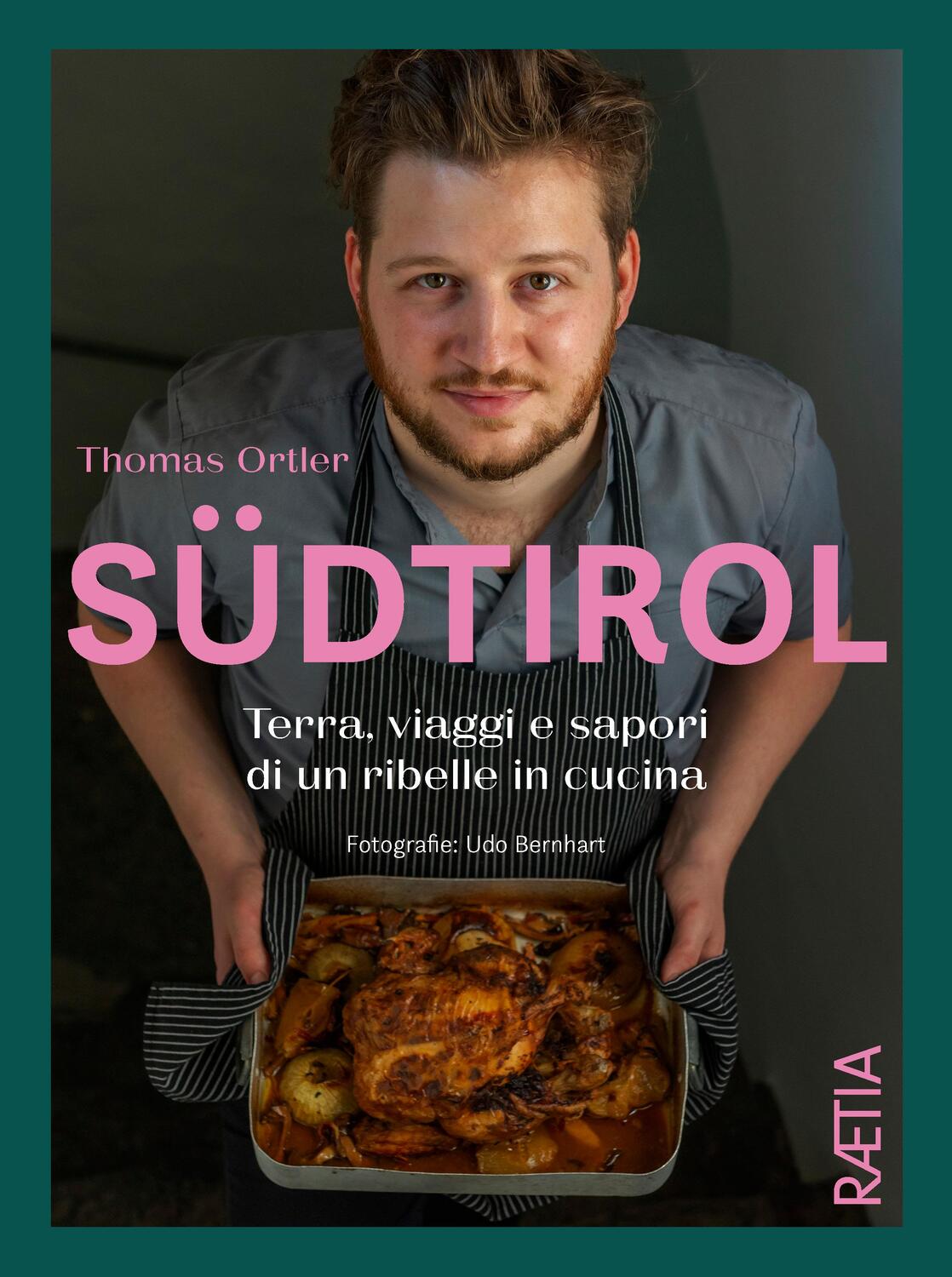 Cover: 9788872839201 | Südtirol | Terra, viaggi e sapori di un ribelle in cucina | Ortler