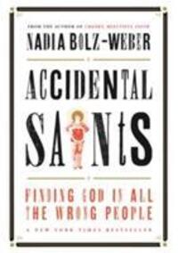 Cover: 9781848258235 | Accidental Saints | Finding God in all the wrong people | Bolz-Weber